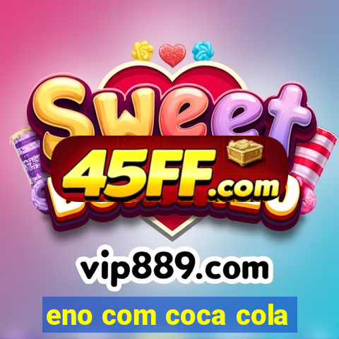 eno com coca cola